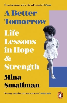 A Better Tomorrow Life Lessons In Hope And Strength Mina Smallman 0826