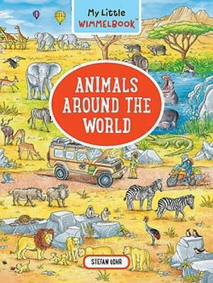 My Little Wimmelbook® Animals Around The World A Look-and-find Book Tell The Story Stefan Lohr Llc 1129