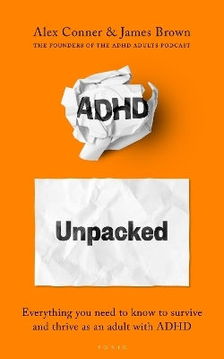 ADHD Despachetat: Tot ce trebuie să știi pentru a supraviețui și a prospera ca adult cu ADHD James Brown Bloomsbury Tonic 0701