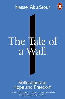 The Tale Of A Wall Reflections On Hope And Freedom Nasser Abu Srour