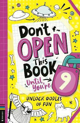 Don’t Open This Book Until You’re 9 Unlock Oodles Of Fun Lou Treleaven