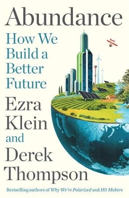 Abundance: The Instant New York Times Bestseller: How We Build A Better Future Derek Thompson Profile Books Ltd