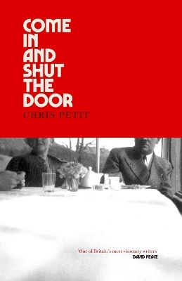 Come In And Shut The Door Chris Petit Scribner Uk 0327
