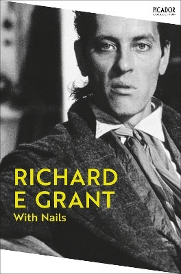 With Nails Richard E Grant Picador 0715