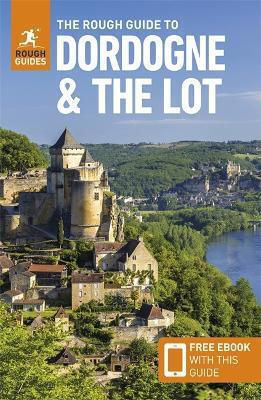 The Rough Guide To Dordogne And The Lot Travel Guide With Ebook Anna Richards
