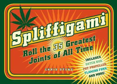 Spliffigami: Roll The 35 Greatest Joints Of All Times Chris Stone Schiffer Publishing Ltd Spliffigami: Roll The 35 Greatest Joints Of All Times Chris Stone Schiffer Publishing Ltd