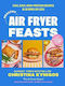 Healthy Air Fryer Feasts Fast Easy High-protein Recipes In 30 Mins Or Less Christina Kynigos 0729
