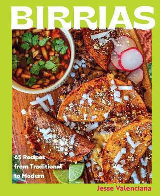 Birrias 65 Recipes From Traditional To Modern Jesse Valenciana U.s 0313