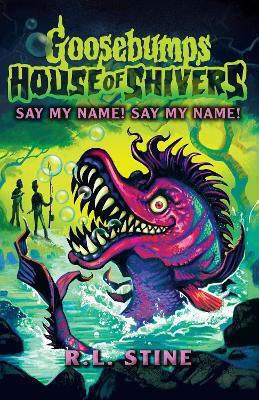 Goosebumps: House Of Shivers 4: Say My Name! Say My Name! R.l. Stine Scholastic 0313