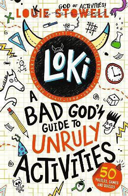 Loki: A Bad God's Guide To Unruly Activities: The No. 1 Bestselling Series! Louie Stowell Walker Books Ltd Loki: A Bad God's Guide To Unruly Activities: The No. 1 Bestselling Series! Louie Stowell Walker Books Ltd