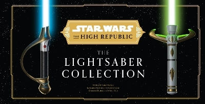 Star Wars: The High Republic: The Lightsaber Collection - Titan Books Ltd - Hardback