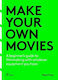 Make Your Own Movies: A Beginner's Guide To Filmmaking With Whatever Equipment You Have: A Guide To The Craft Of Film Making Migue Parga Hoaki Books S.l.
