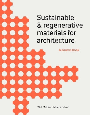 Sustainable And Regenerative Materials For Architecture: A Sourcebook Pete Silver Laurence King Publishing 0429