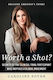 Worth A Shot?: Secrets Of The Clinical Trial Participant Who Inspired A Global Movement—brianne Dressen's Story Caroline Pover Skyhorse Publishing 0213
