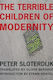 Terrible Children Of Modernity - Columbia University Press - Paperback / Softback