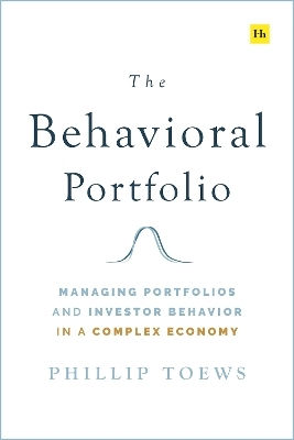 The Behavioral Portfolio Managing Portfolios And Investor Behavior In A Complex Economy Phillip Toews House Publishing 0701