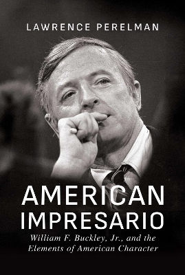 Impresarul American: William F. Buckley, Jr., și Elementele Caracterului American Lawrence Perelman Bombardier Books 0410 Impresarul American: William F. Buckley, Jr., și Elementele Caracterului American Lawrence Perelman Bombardier Books 0410