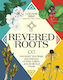 Revered Roots: Ancestral Teachings And Wisdom Of Wild, Edible, And Medicinal Plants Loriann Bird Cool Springs Press 0417