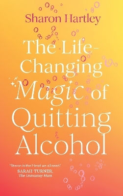 The Life-changing Magic Of Quitting Alcohol Sharon Hartley Aurum 0102