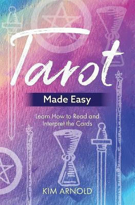 Tarot Made Easy Learn How To Read And Interpret The Cards Kim Arnold 1023