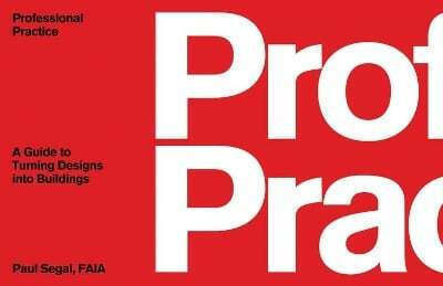 Professional Practice A Guide To Turning Designs Into Buildings Paul Segal 0317