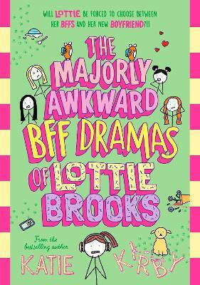 The Majorly Awkward Bff Dramas Of Lottie Brooks Katie Kirby Puffin