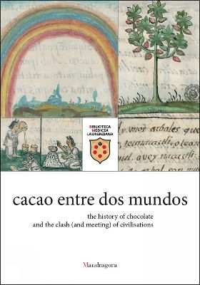 Cacao Entre Dos Mundos: The History Of Chocolate And The Clash (and Meeting) Of Civilisations Ruby E. Villarreal V. Mandragora 0708