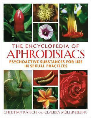 Enciclopedia Afrodiziacelor: Substanțe Psihoactive pentru Utilizare în Practici Sexuale Claudia Müller-ebeling Park Street Press, S.U.A. 0203 Enciclopedia Afrodiziacelor: Substanțe Psihoactive pentru Utilizare în Practici Sexuale Claudia Müller-ebeling Park Street Press, S.U.A. 0203
