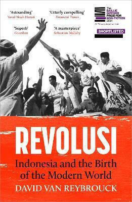 Revolusi Indonesia And The Birth Of The Modern World David Van Reybrouck Revolusi Indonesia And The Birth Of The Modern World David Van Reybrouck
