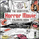 Unofficial Horror Movie Colouring Book From Exorcist Halloween To Get Out Child's Play 30 Screams Scenes To Slay Colour Vernieda Vergara Adams Media Corporation