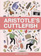 Aristotle’s Cuttlefish Matthew Dooley