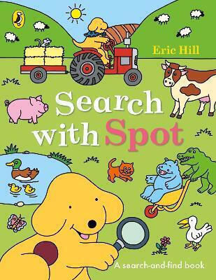 A Search--find Book Eric Hill Search With Spot A Search-and-find Book Eric Hill