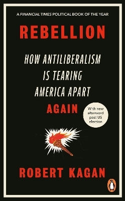 Rebellion How Antiliberalism Is Tearing America Apart Again Robert Kagan Rebellion How Antiliberalism Is Tearing America Apart Again Robert Kagan