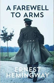 Ernest Hemingway Collection: A Farewell To Arms Ernest Hemingway Collection: A Farewell To Arms