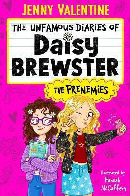 The Unfamous Diaries Of Daisy Brewster: The Frenemies: Volume 1 Jenny Valentine Simon & Schuster Ltd