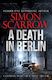 A Death In Berlin: A Gripping New World War 2 Thriller From The Bestselling Author Simon Scarrow Headline Book Publishing