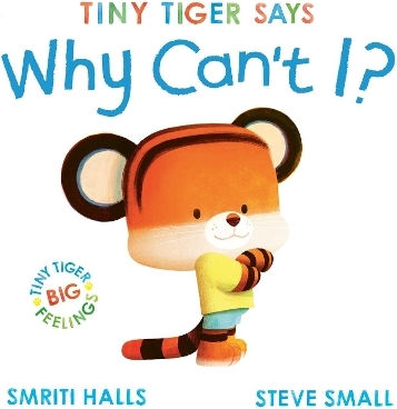 Tiny Tiger Says Why Can't I Smriti Halls