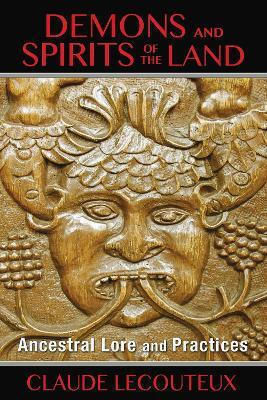 Demons And Spirits Of The Land Ancestral Lore And Practices Claude Lecouteux