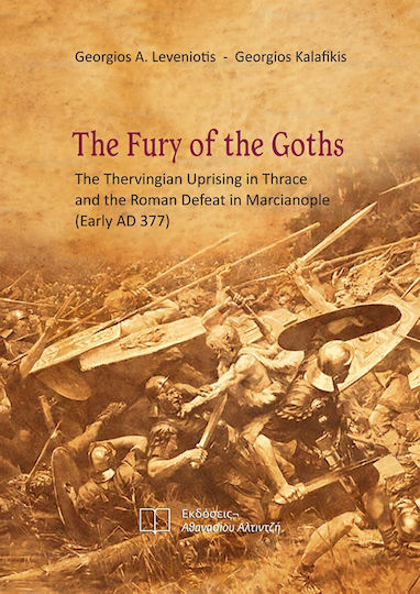 The Fury Of The Goths The Thervingian Uprising In Thrace And The Roman Defeat In Macrianople (early Ad 377)