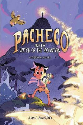 Pacheco And The Witch Of The Mountain A Graphic Novel Juan E Zambrano