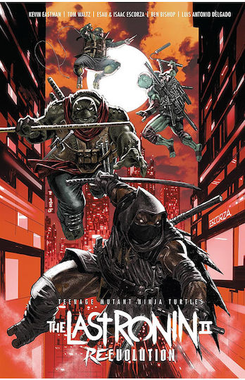 Teenage Mutant Ninja Turtles The Last Ronin Ii Re-evolution HC Teenage Mutant Ninja Turtles The Last Ronin Ii Re-evolution HC