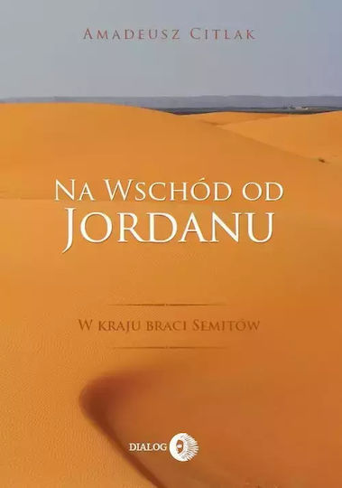 Na Wschód Od Jordanu - W Kraju Braci Semitów