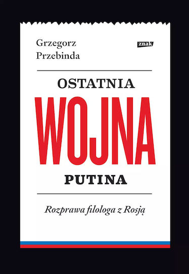 Ostatnia Wojna Putina. Rozprawa Filologa Z Rosją