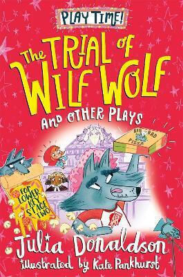 The Trial Of Wilf Wolf And Other Plays Julia Donaldson