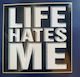 Vinyl Selbstklebefolie Life Hates Me 8cm x 8cm