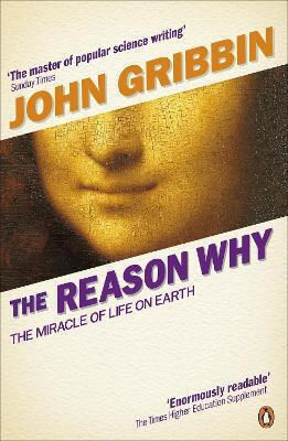 The Reason Why The Miracle Of Life On Earth John Gribbin