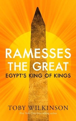 Ramesses The Great Egypt's King Of Kings Toby Wilkinson