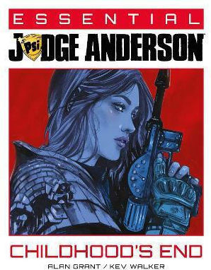 Essential Judge Anderson Childhood's End Volume 3 Alan Grant PB Essential Judge Anderson Childhood's End Volume 3 Alan Grant PB