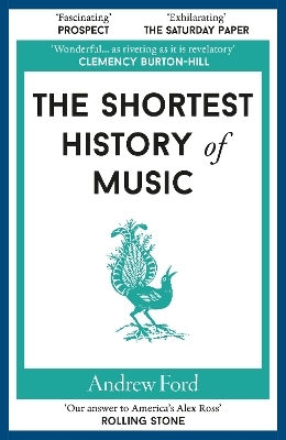 The Shortest History Of Music Andrew Ford Old Street Publishing