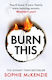 Burn This: The Addictive, Brand-new Psychological Thriller From The Sunday Times Bestselling Author Sophie Mckenzie Canelo Suspense